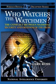 portada Who Watches the Watchmen? The Conflict Between National Security and Freedom of the Press (en Inglés)