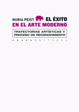 portada El Éxito en el Arte Moderno: Trayectorias Artísticas y Proceso de Reconocimiento (Lecturas de Historia del Arte) (in Spanish)