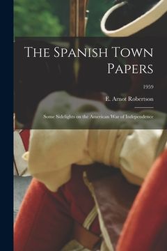 portada The Spanish Town Papers; Some Sidelights on the American War of Independence; 1959