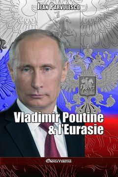portada Vladimir Poutine & l'Eurasie (en Francés)