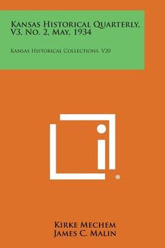 portada Kansas Historical Quarterly, V3, No. 2, May, 1934: Kansas Historical Collections, V20 (in English)