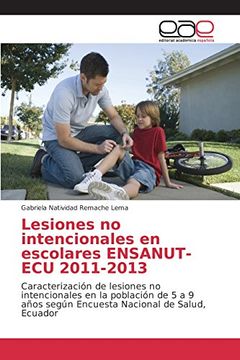 portada Lesiones no intencionales en escolares ENSANUT-ECU 2011-2013: Caracterización de lesiones no intencionales en la población de 5 a 9 años según Encuesta Nacional de Salud, Ecuador
