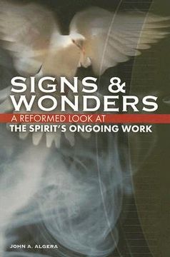 portada Signs & Wonders: A Reformed Look at the Spirit's Ongoing Work (en Inglés)