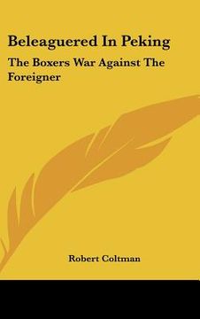 portada beleaguered in peking: the boxers war against the foreigner (in English)