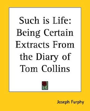 portada such is life: being certain extracts from the diary of tom collins (en Inglés)