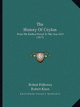 portada the history of ceylon: from the earliest period to the year 1815 (1817) (en Inglés)