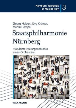 portada Staatsphilharmonie Nürnberg: 100 Jahre Kulturgeschichte Eines Orchesters (Hamburg Yearbook of Musicology) (en Alemán)