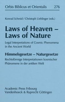 portada Laws of Heaven - Laws of Nature / Himmelsgesetze - Naturgesetze: Legal Interpretations of Cosmic Phenomena in the Ancient World / Rechtsformige Interp (en Alemán)