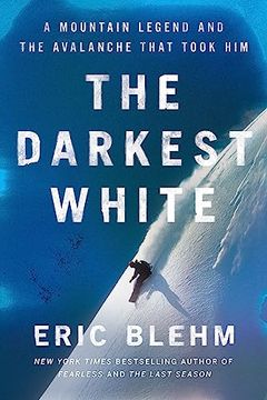portada The Darkest White: A Mountain Legend and the Avalanche That Took him (in English)