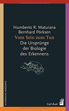 portada Vom Sein zum Tun: Die Ursprünge der Biologie des Erkennens (Systemische Horizonte) (en Alemán)