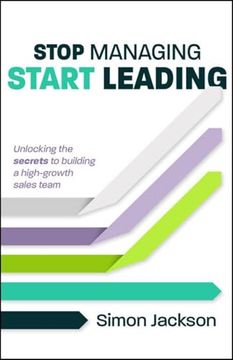 portada Stop Managing, Start Leading: Unlocking the Secrets to Building a High-Growth Sales Team (en Inglés)