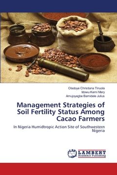 portada Management Strategies of Soil Fertility Status Among Cacao Farmers (en Inglés)