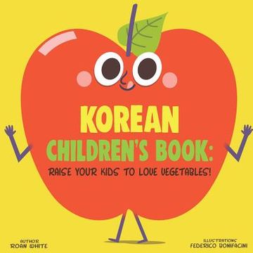 portada Korean Children's Book: Raise Your Kids to Love Vegetables! (in English)