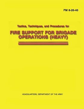 portada Tactics, Techniques, and Procedures for Fire Support for Brigade Operations (Heavy) (FM 6-20-40)