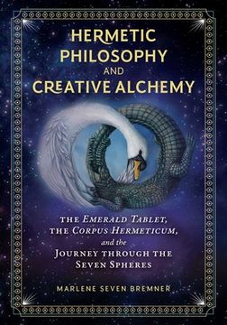 portada Hermetic Philosophy and Creative Alchemy: The Emerald Tablet, the Corpus Hermeticum, and the Journey Through the Seven Spheres (in English)