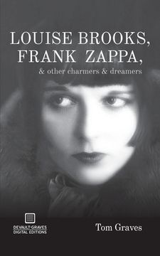 portada Louise Brooks, Frank Zappa, & Other Charmers & Dreamers (in English)