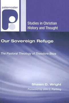 portada our sovereign refuge: the pastoral theology of theodore beza (en Inglés)
