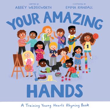 portada Your Amazing Hands: A Training Young Hearts Rhyming Book (en Inglés)