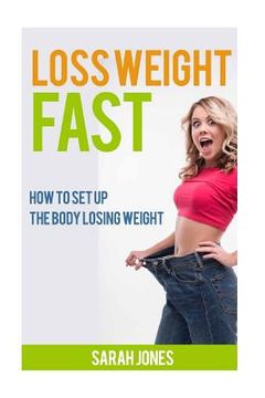 portada Loss Weight Fast: How to set up the body losing weight. (en Inglés)