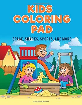 portada Kids Coloring Pad: Space, Sharks, Sports, and More