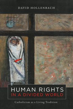 portada Human Rights in a Divided World: Catholicism as a Living Tradition (en Inglés)