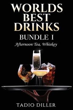 portada Worlds Best Drinks, Bundle 1: Afternoon Tea, Whiskey (en Inglés)