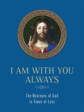 portada I am With you Always: The Nearness of god in Times of Loss: The Nearness of god in Times of Loss: (in English)