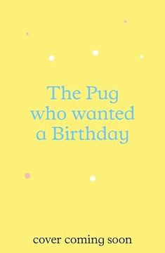 portada The pug who Wanted a Birthday