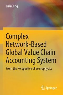 portada Complex Network-Based Global Value Chain Accounting System: From the Perspective of Econophysics (en Inglés)