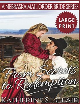portada From Secrets to Redemption ***Large Print Edition***: A Nebraska Mail Order Bride Series (Western Romance) (Volume 1) (en Inglés)
