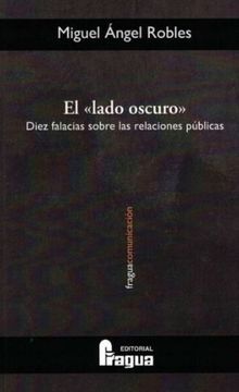 portada El Lado Oscuro. Diez Falacias Sobre las Relaciones Públicas (in Spanish)