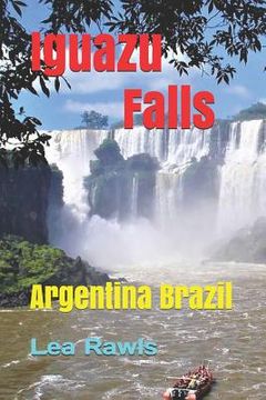 portada Iguazu Falls: Argentina Brazil (en Inglés)
