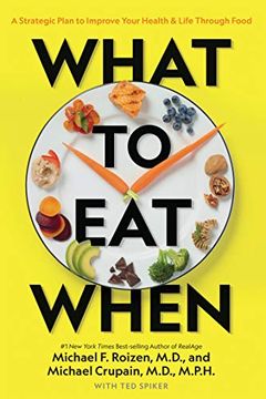 portada What to eat When: A Strategic Plan to Improve Your Health and Life Through Food (en Inglés)
