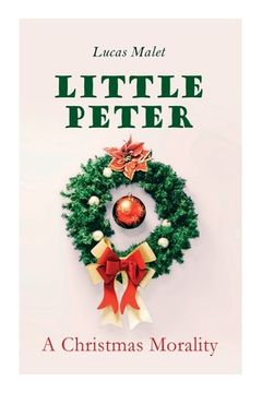 portada Little Peter: A Christmas Morality: Christmas Classic (en Inglés)