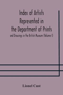portada Index of artists represented in the Department of Prints and Drawings in the British Museum (Volume I) Dutch and Flemish School, German School (in English)