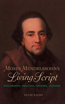 portada Moses Mendelssohn's Living Script: Philosophy, Practice, History, Judaism (en Inglés)