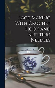 portada Lace-Making With Crochet Hook and Knitting Needles