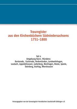 portada Trauregister aus den Kirchenbüchern Südniedersachsens 1751-1800: Teil 11 Umgebung Hann. Mündens: Benterode, Escherode, Hedemünden, Landwehrhagen, Laub (en Alemán)