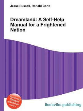 portada Dreamland: A Self-Help Manual for a Frightened Nation 
