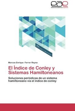 portada El Índice de Conley y Sistemas Hamiltoneanos: Soluciones Periódicas de un Sistema Hamiltoneano vía el Índice de Conley