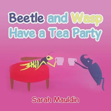 portada Beetle and Wasp: Have a Tea Party (in English)