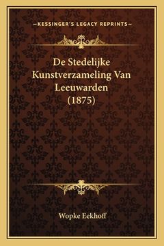 portada De Stedelijke Kunstverzameling Van Leeuwarden (1875)