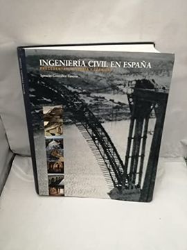 portada Ingenieria Civil en España. Precedentes, Historia y Tecnicas