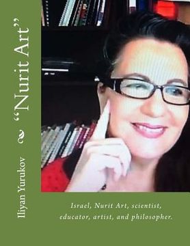 portada "Nurit Art": Israel, Nurit Art, scientist, educator, artist, and philosopher. (en Inglés)