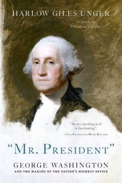portada "Mr. President": George Washington and the Making of the Nation's Highest Office