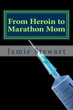 portada From Heroin to Marathon Mom (en Inglés)