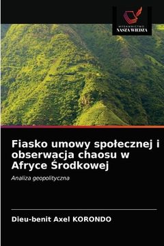 portada Fiasko umowy spolecznej i obserwacja chaosu w Afryce Środkowej (en Polaco)