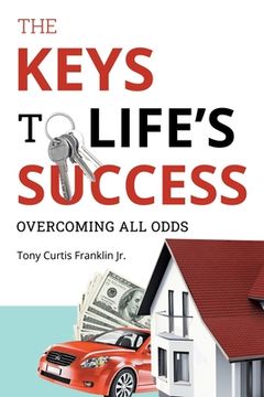 portada The Keys to Life's Success: Overcoming All Odds (en Inglés)