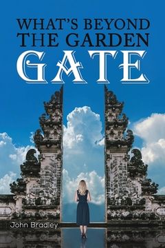 portada What'S Beyond the Garden Gate (en Inglés)
