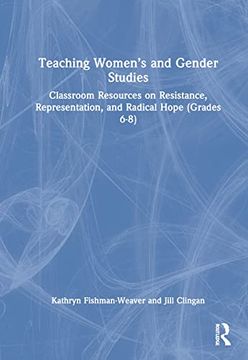 portada Teaching Women’S and Gender Studies: Classroom Resources on Resistance, Representation, and Radical Hope (Grades 6-8) (en Inglés)